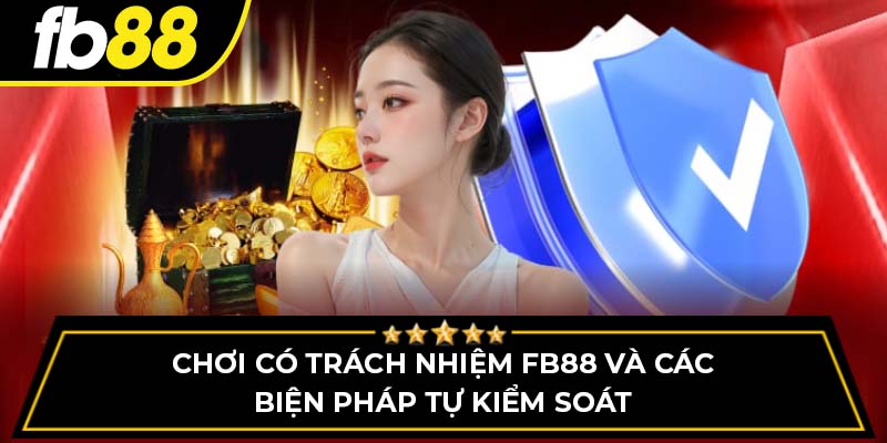 Chơi có trách nhiệm FB88 và các biện pháp tự kiểm soát