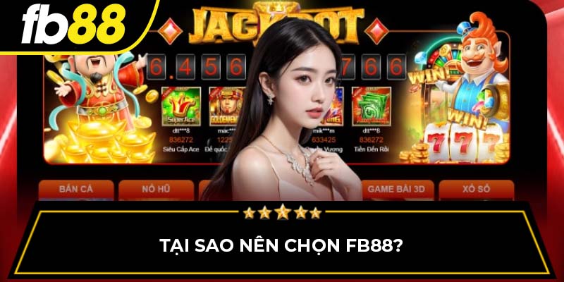 Tại sao nên chọn FB88?