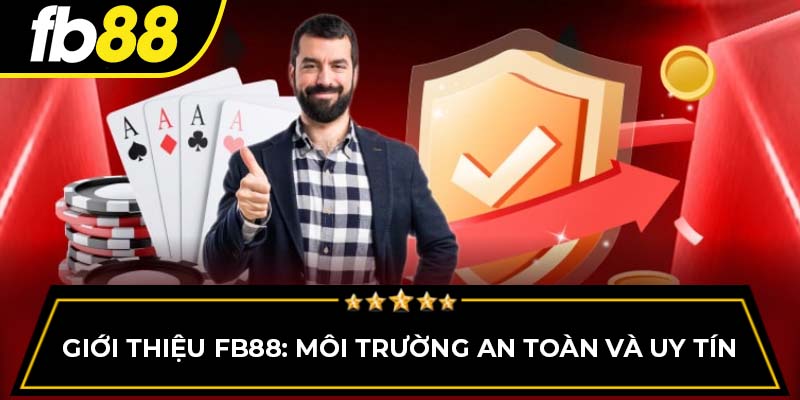 Giới thiệu FB88: Môi trường an toàn và uy tín