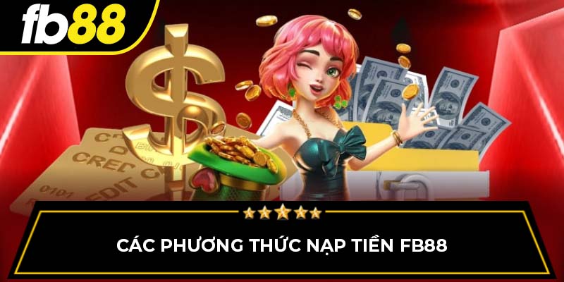 Các phương thức nạp tiền FB88