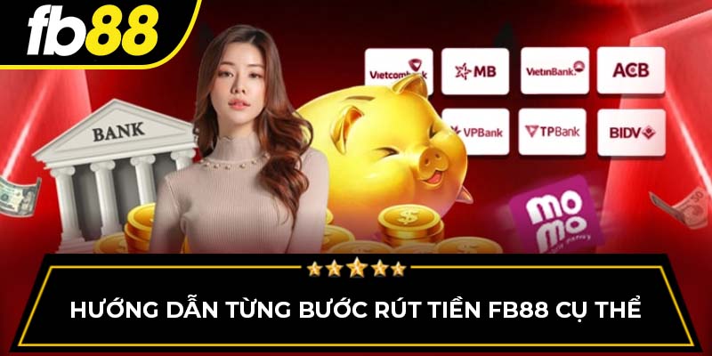 Hướng dẫn từng bước rút tiền FB88 cụ thể