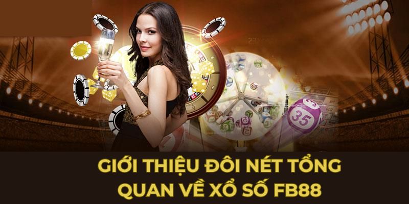 Tổng Quan Về Xổ Số FB88